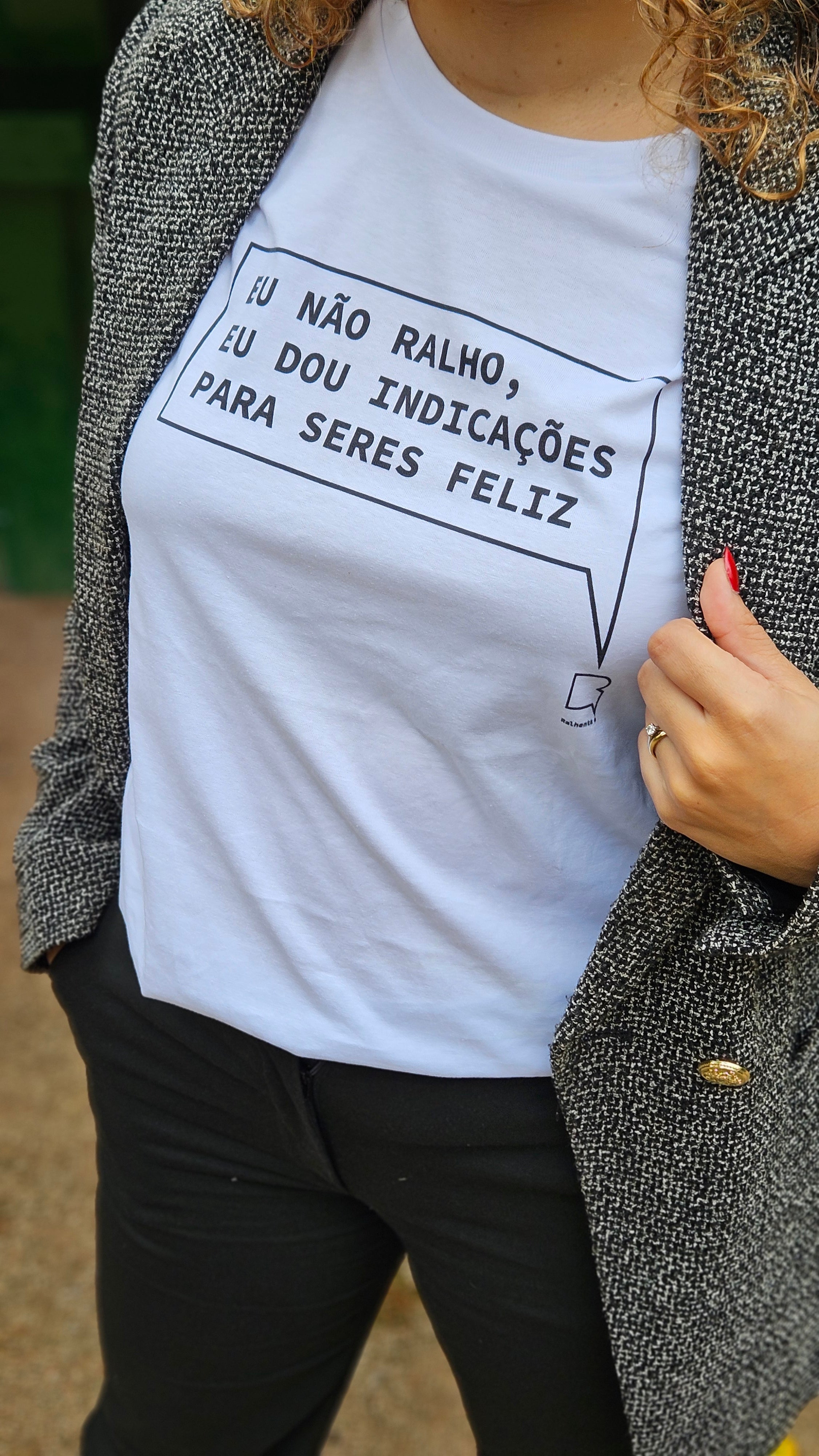 T-shirt Ralhenta - Eu não ralho, eu dou indicações para seres feliz