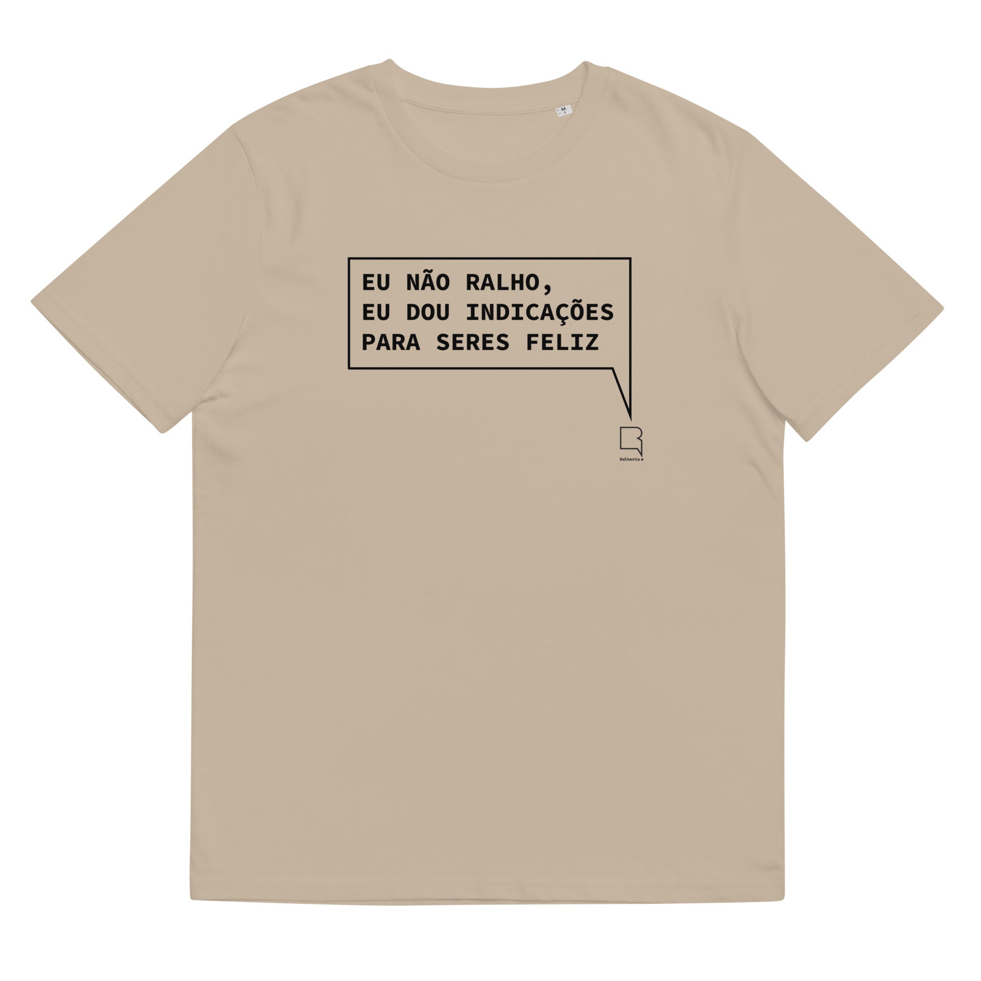 T- shirt unissexo orgânica bege com a frase "Eu não ralho, eu dou indicações para seres feliz" da marca Ralhenta