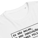 T- shirt unissexo orgânica branca com a frase "Eu não ralho, eu dou indicações para seres feliz" da marca Ralhenta