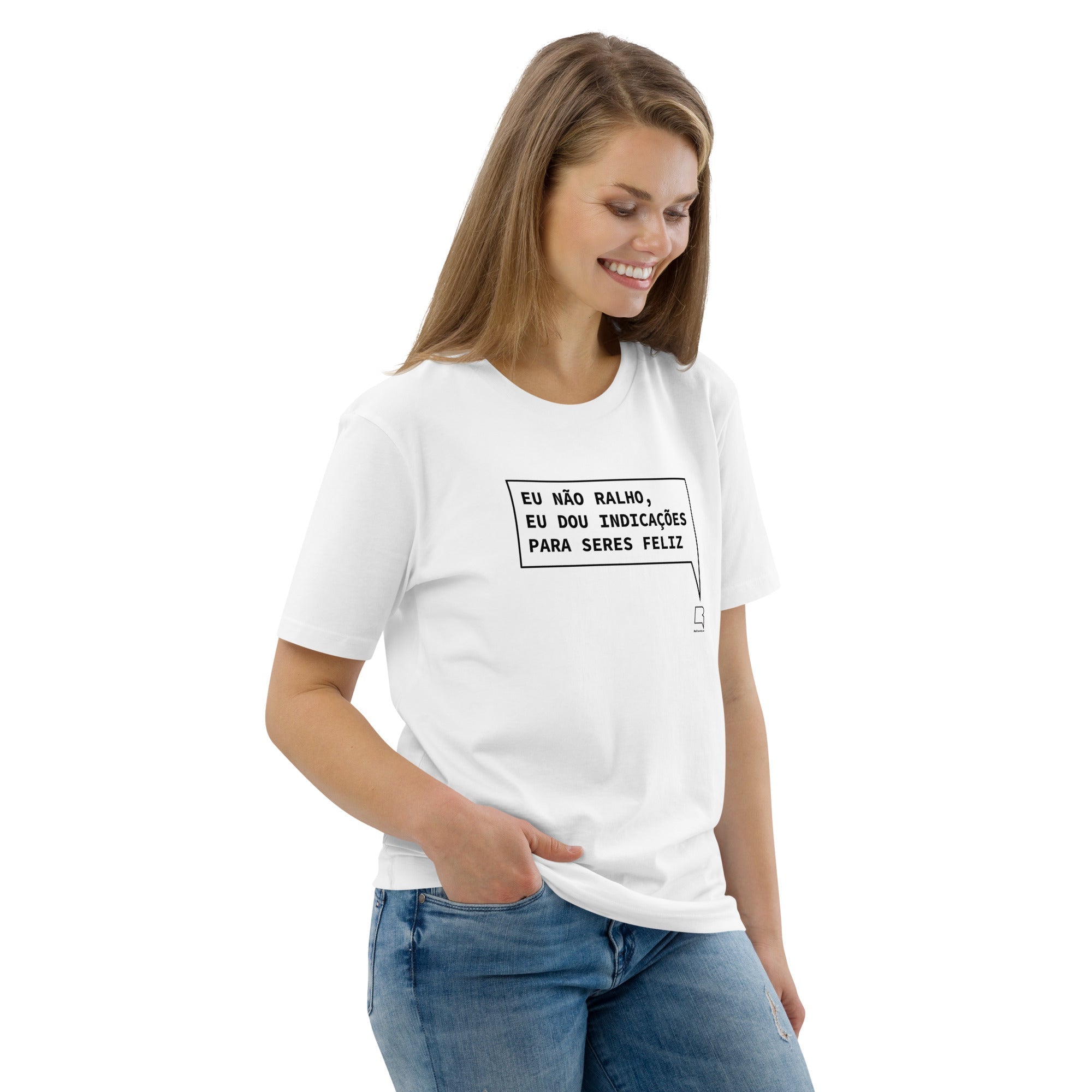 T- shirt unissexo orgânica branca com a frase "Eu não ralho, eu dou indicações para seres feliz" da marca Ralhenta