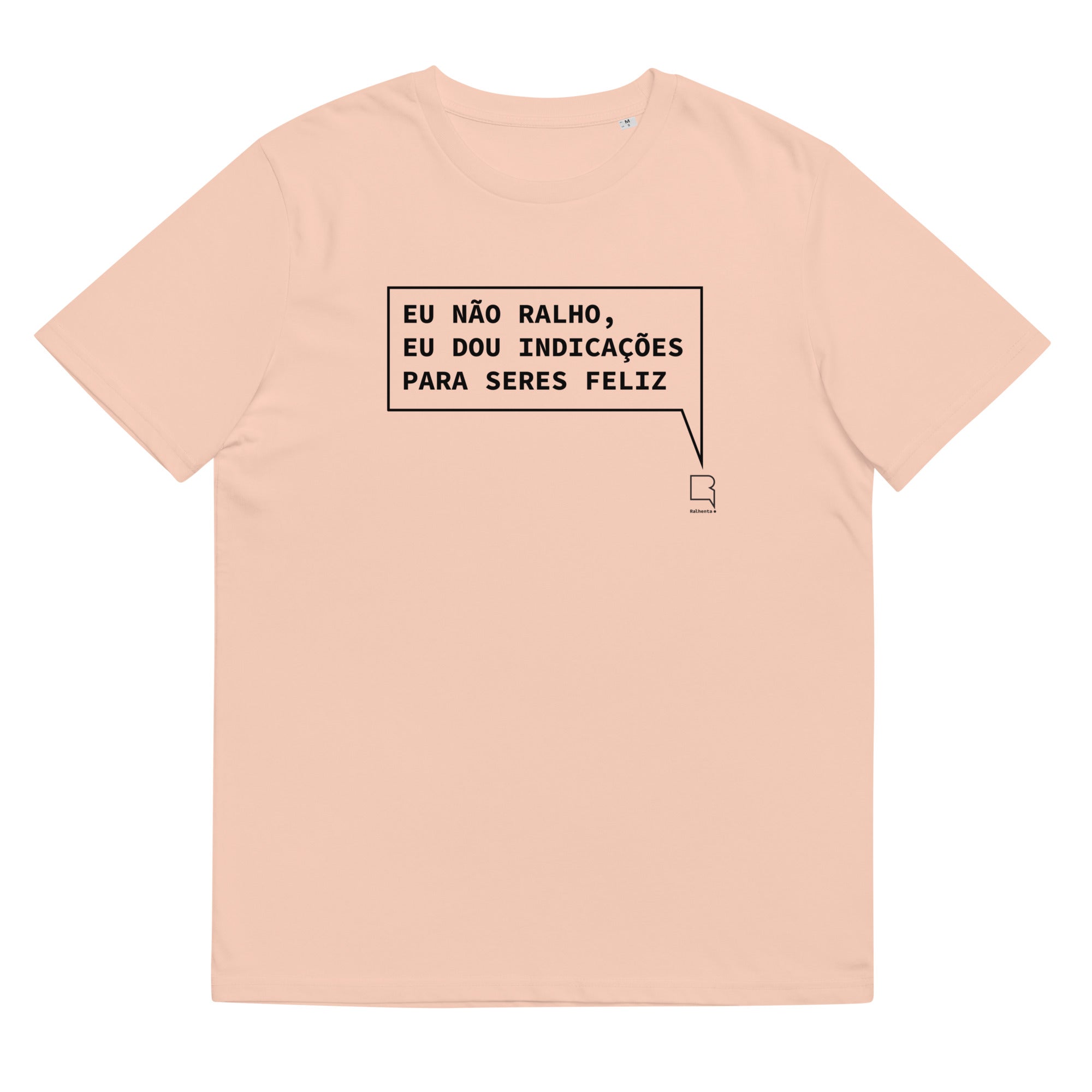 T- shirt unissexo orgânica pêssego com a frase "Eu não ralho, eu dou indicações para seres feliz" da marca Ralhenta