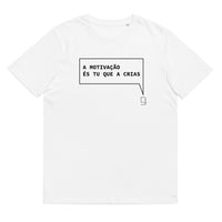 T-shirt unissexo algodão orgânico branca com a frase "A motivação és tu que a crias" da marca Ralhenta