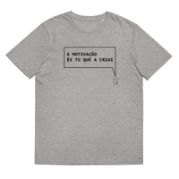 T-shirt unissexo algodão orgânico cinza mescla com a frase "A motivação és tu que a crias" da marca Ralhenta