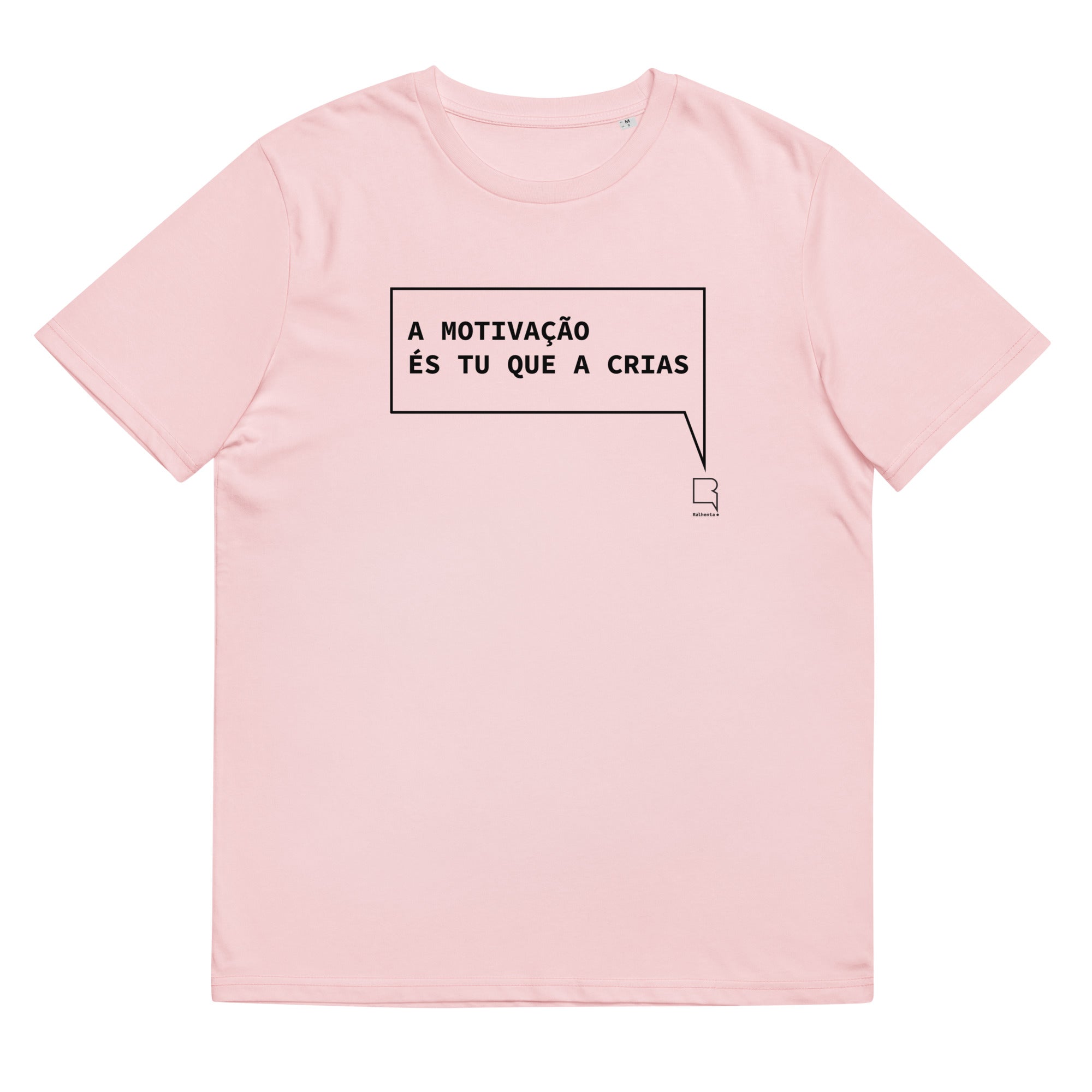 T-shirt unissexo algodão orgânico rosa algodão com a frase "A motivação és tu que a crias" da marca Ralhenta