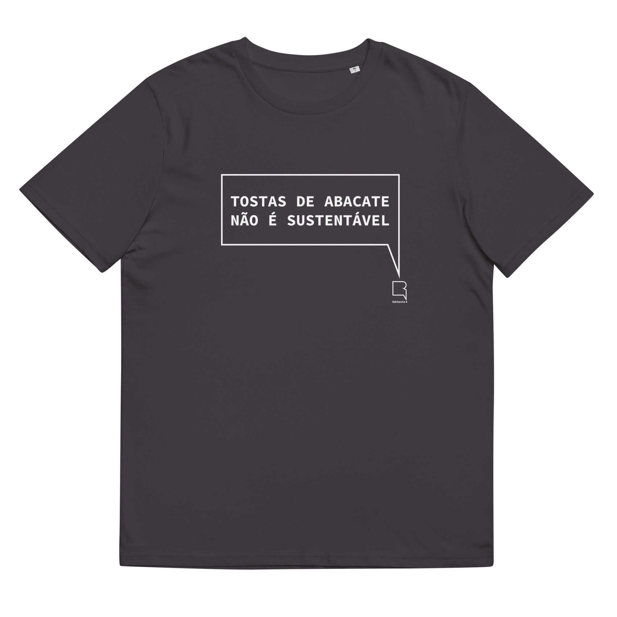 T-shirt unissexo orgânica antracite com a frase "Tostas de abacate não é sustentável" da marca Ralhenta
