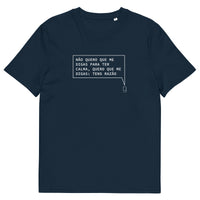 T-shirt unissexo orgânica azul marinho com a frase "Não quero que me digas para ter calma, quero que me digas: tens razão" da marca Ralhenta
