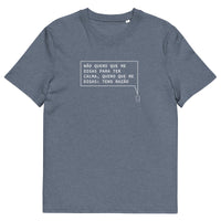 T-shirt unissexo orgânica azul mescla escuro com a frase "Não quero que me digas para ter calma, quero que me digas: tens razão" da marca Ralhenta