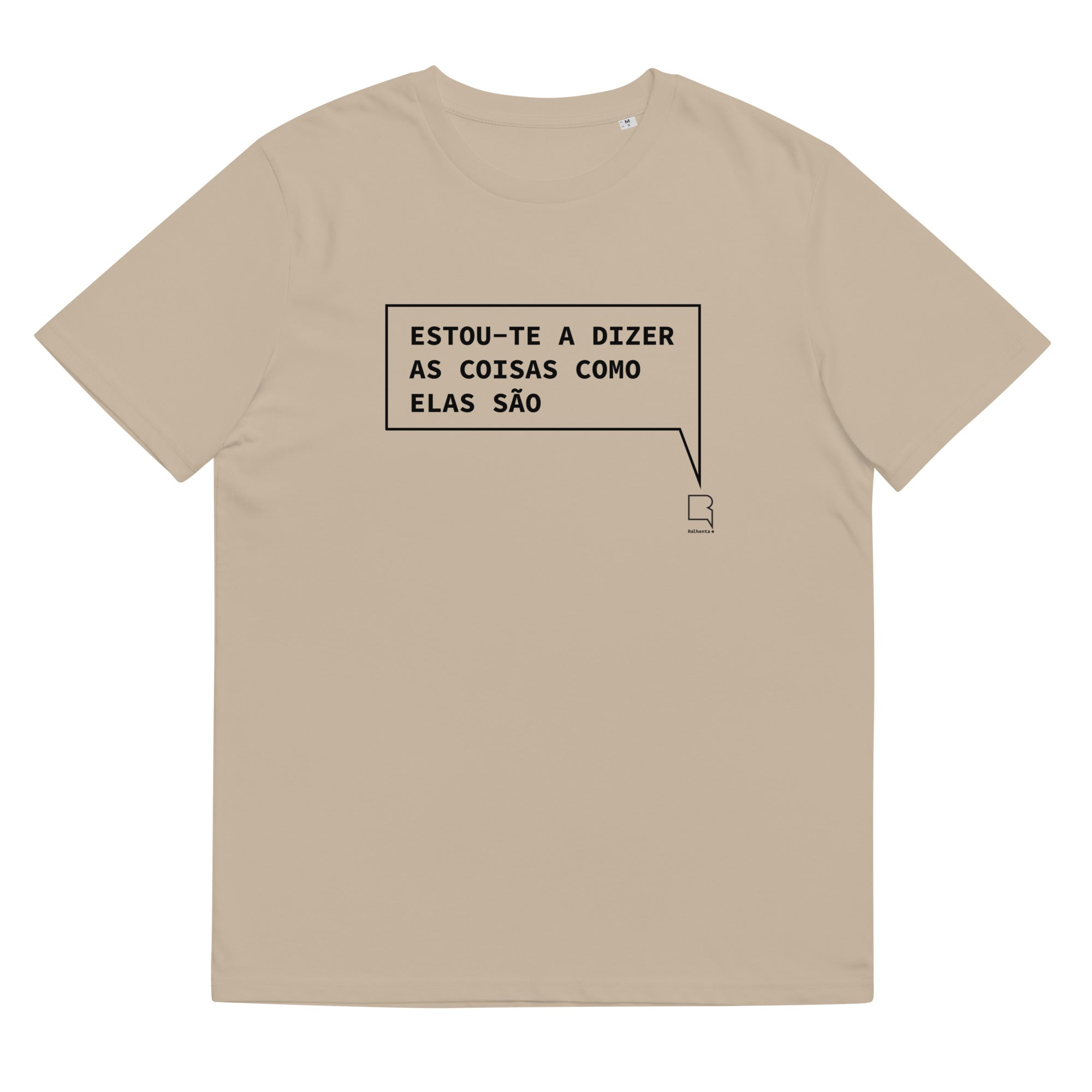 T-shirt unissexo orgânica bege com a frase "Estou-te a dizer as coisas como elas são" da marca Ralhenta