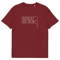 T-shirt unissexo orgânica bordô com a frase "Não quero que me digas para ter calma, quero que me digas: tens razão" da marca Ralhenta