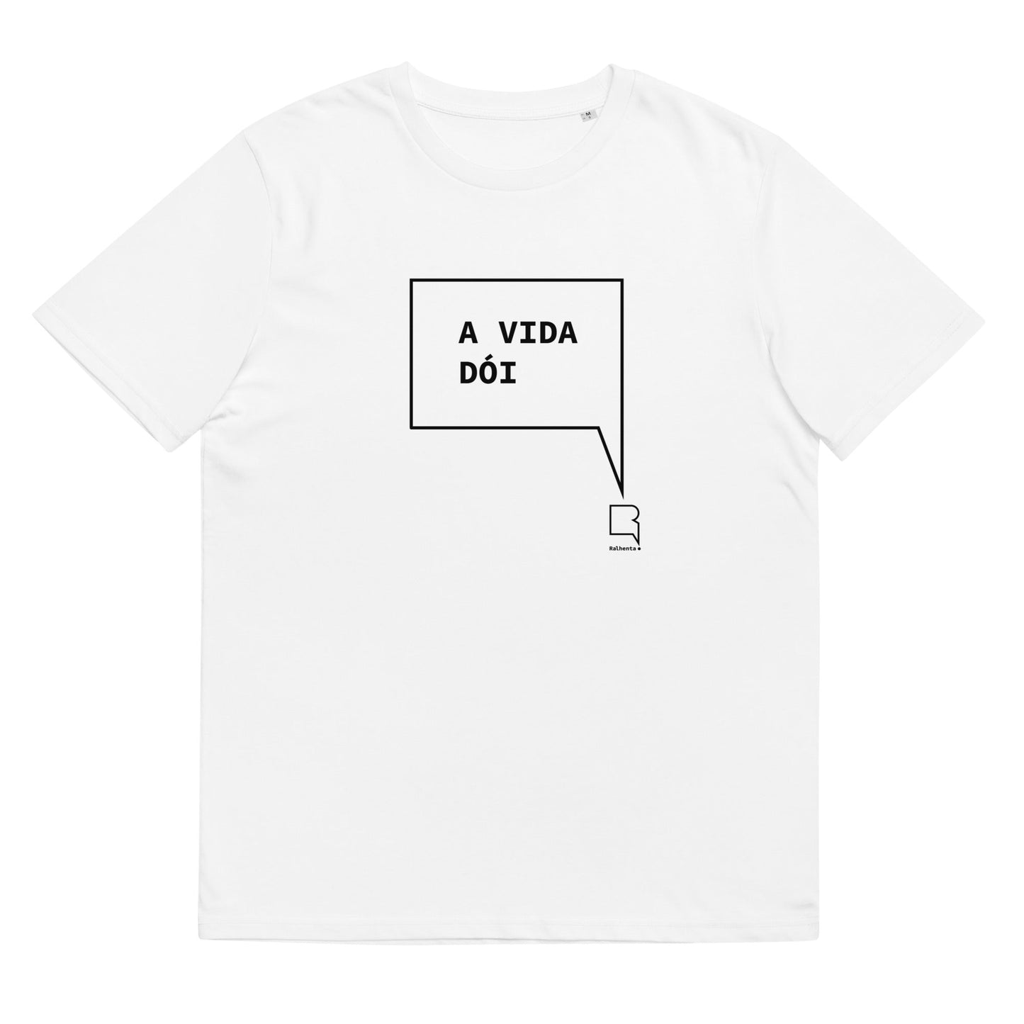 T-shirt unissexo orgânica branca com a frase "A vida dói" da marca Ralhenta