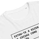 T-shirt unissexo orgânica branca com a frase "Estou-te a dizer as coisas como elas são" da marca Ralhenta