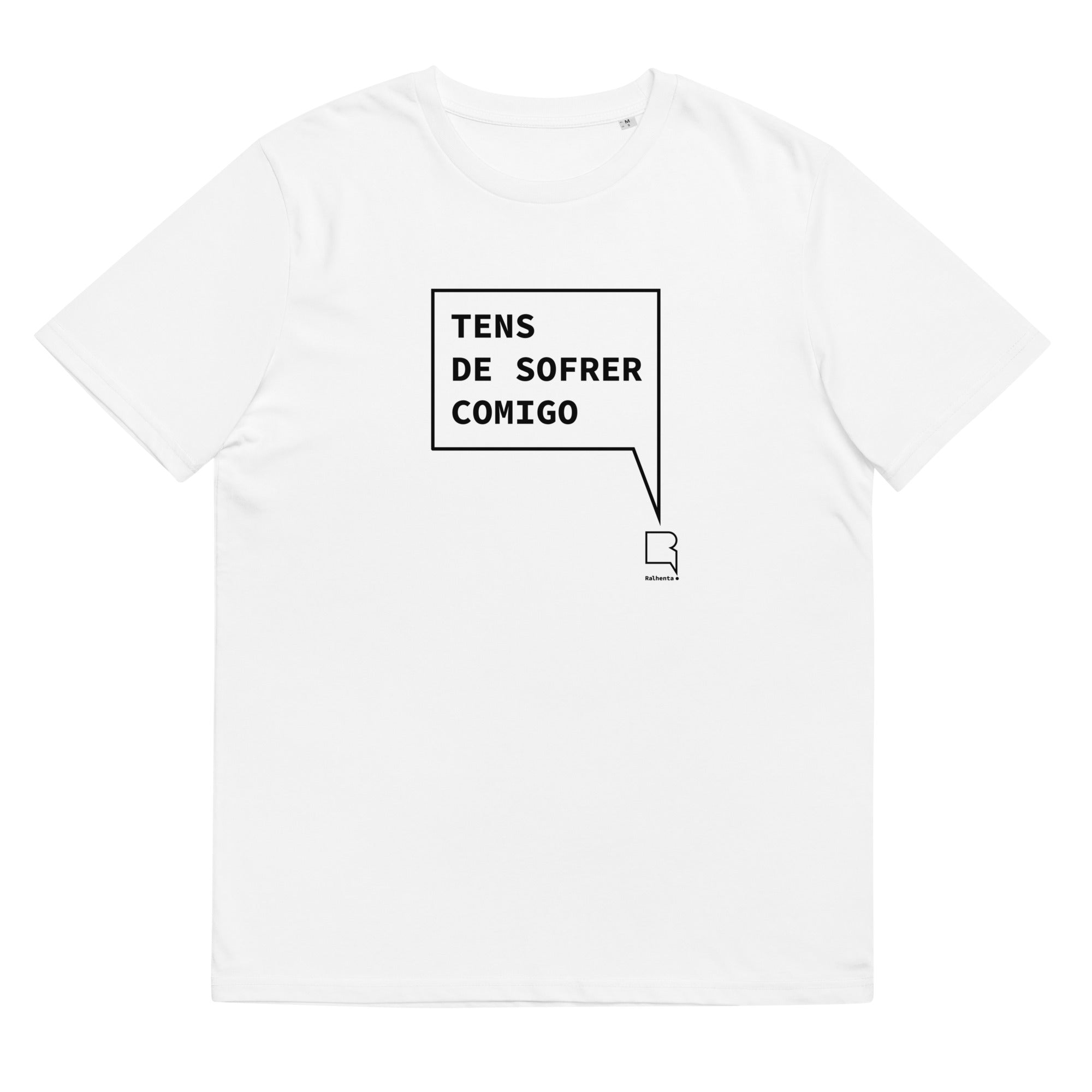 T-shirt Ralhenta Tens de sofrer comigo