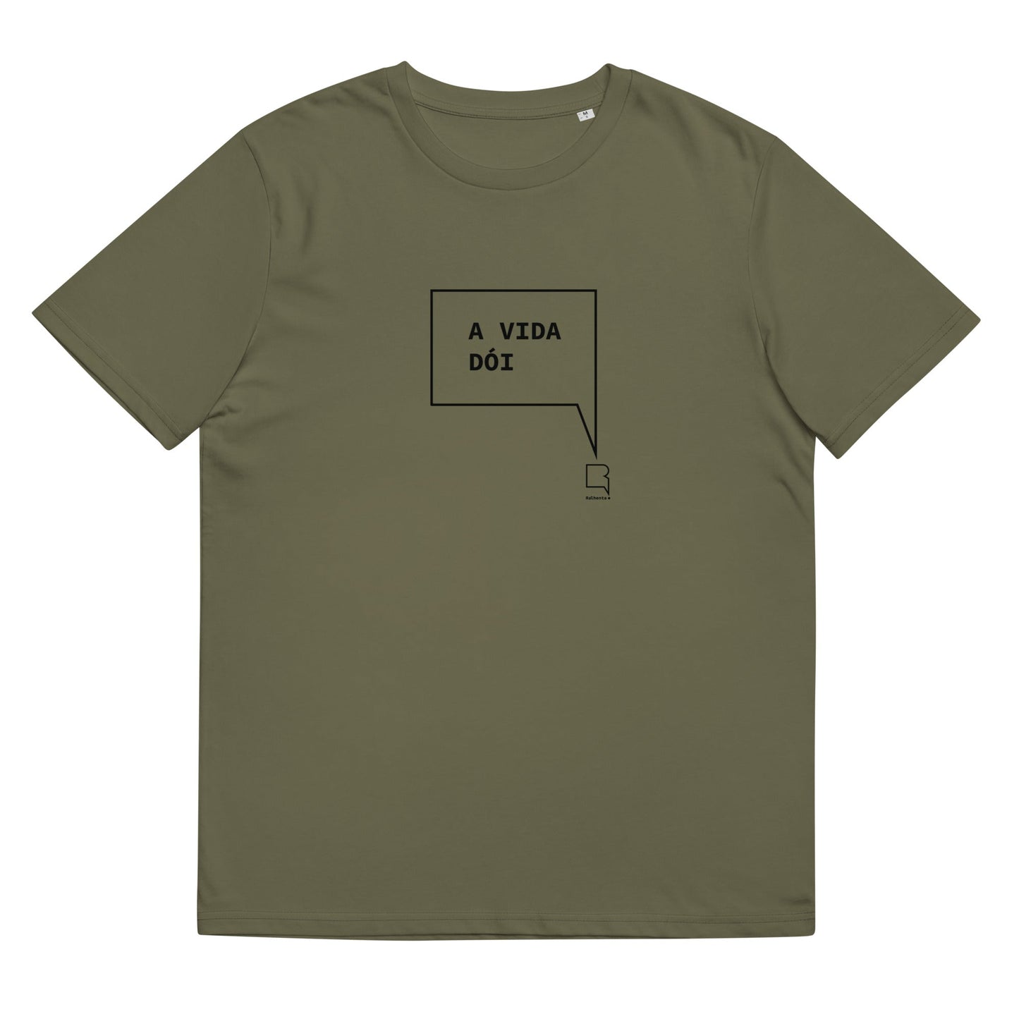 T-shirt unissexo orgânica caqui com a frase "A vida dói" da marca Ralhenta