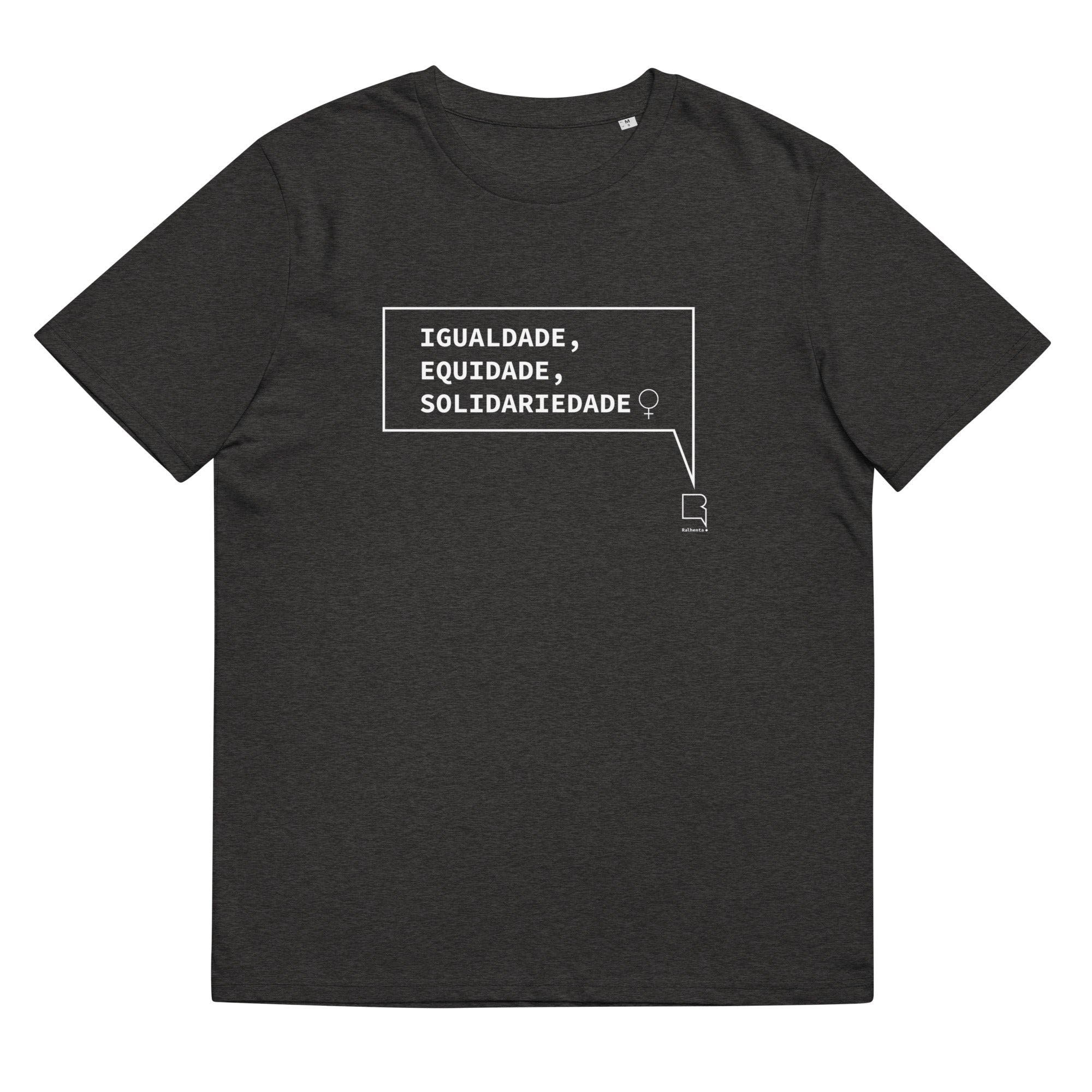 T-shirt unissexo orgânica cinza mescla escuro com a frase "Igualdade, equidade, solidariedade" da marca Ralhenta