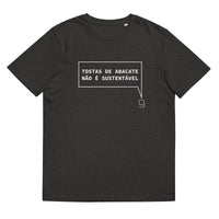 T-shirt unissexo orgânica cinza mescla com a frase "Tostas de abacate não é sustentável" da marca Ralhenta