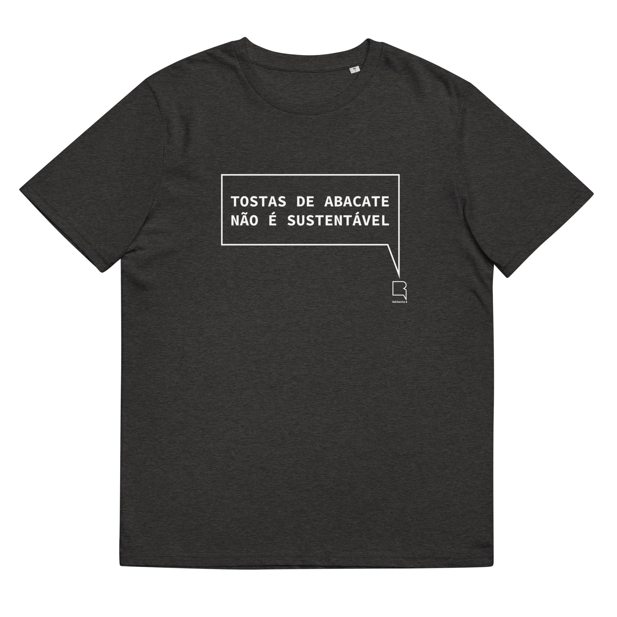 T-shirt unissexo orgânica cinza mescla com a frase "Tostas de abacate não é sustentável" da marca Ralhenta