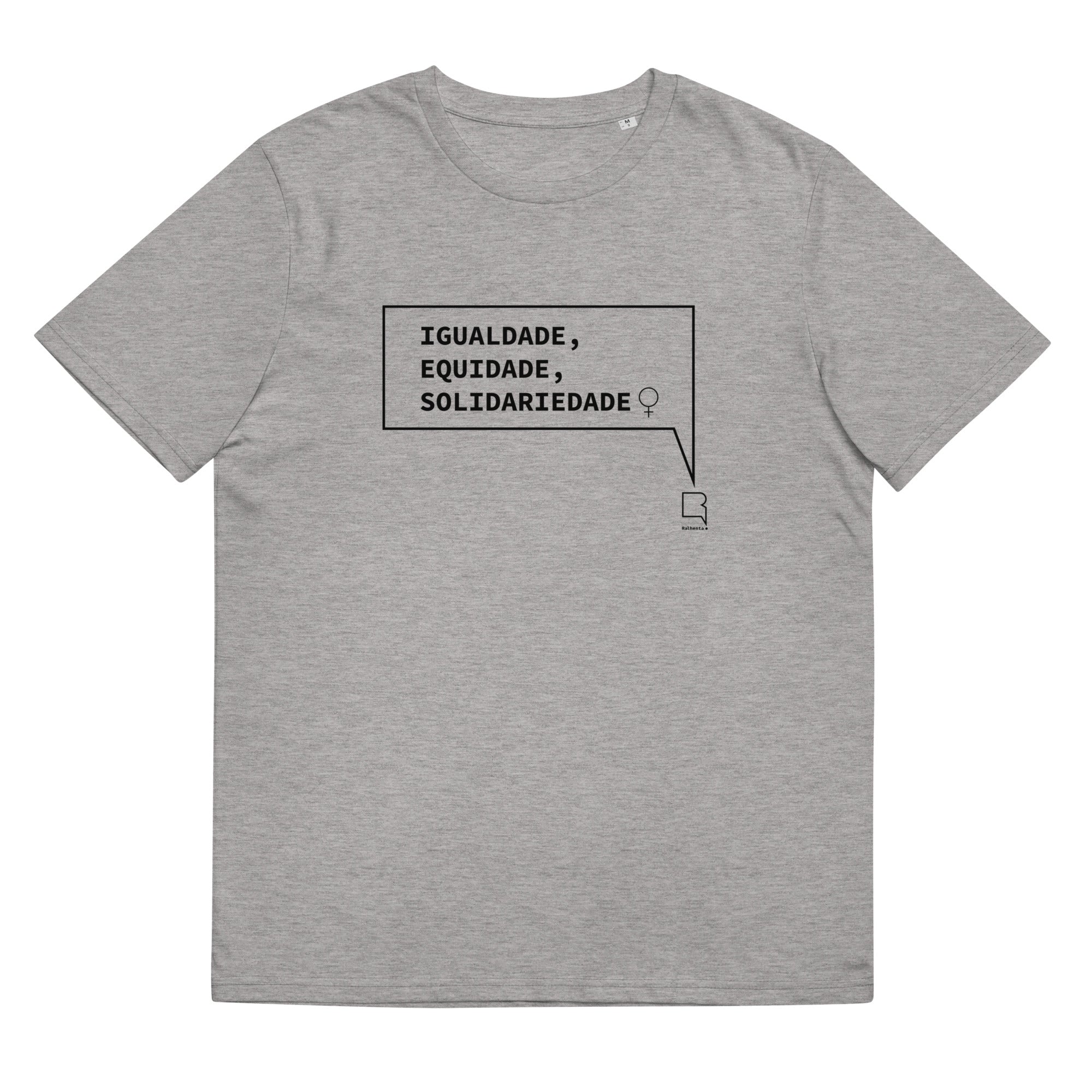 T-shirt unissexo orgânica cinza mescla  com a frase "Igualdade, equidade, solidariedade" da marca Ralhenta