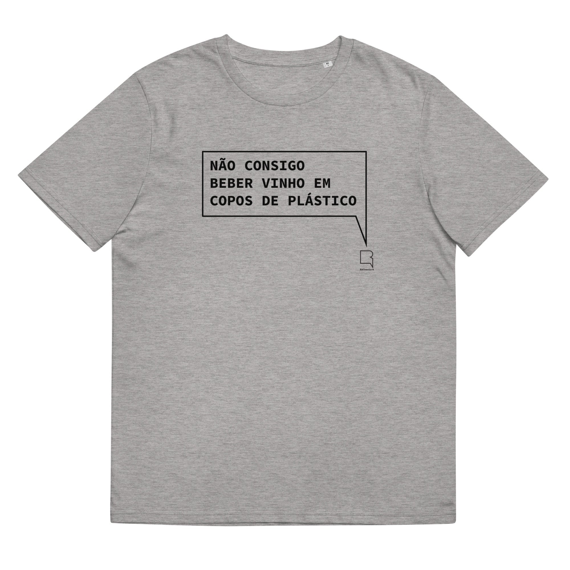 T-shirt unissexo orgânica cinza mescla "Não consigo beber vinho em copos de plástico" da marca "Ralhenta"