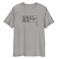 T-shirt unissexo orgânica cinza mescla com a frase "Não quero que me digas para ter calma, quero que me digas: tens razão" da marca Ralhenta