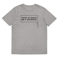 T-shirt unissexo orgânica cinza mescla com a frase "Tostas de abacate não é sustentável" da marca Ralhenta