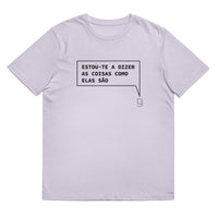 T-shirt unissexo orgânica lavanda com a frase "Estou-te a dizer as coisas como elas são" da marca Ralhenta