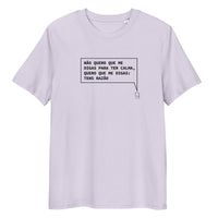 T-shirt unissexo orgânica lavanda com a frase "Não quero que me digas para ter calma, quero que me digas: tens razão" da marca Ralhenta