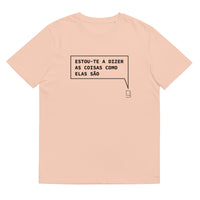 T-shirt unissexo orgânica pêssego com a frase "Estou-te a dizer as coisas como elas são" da marca Ralhenta