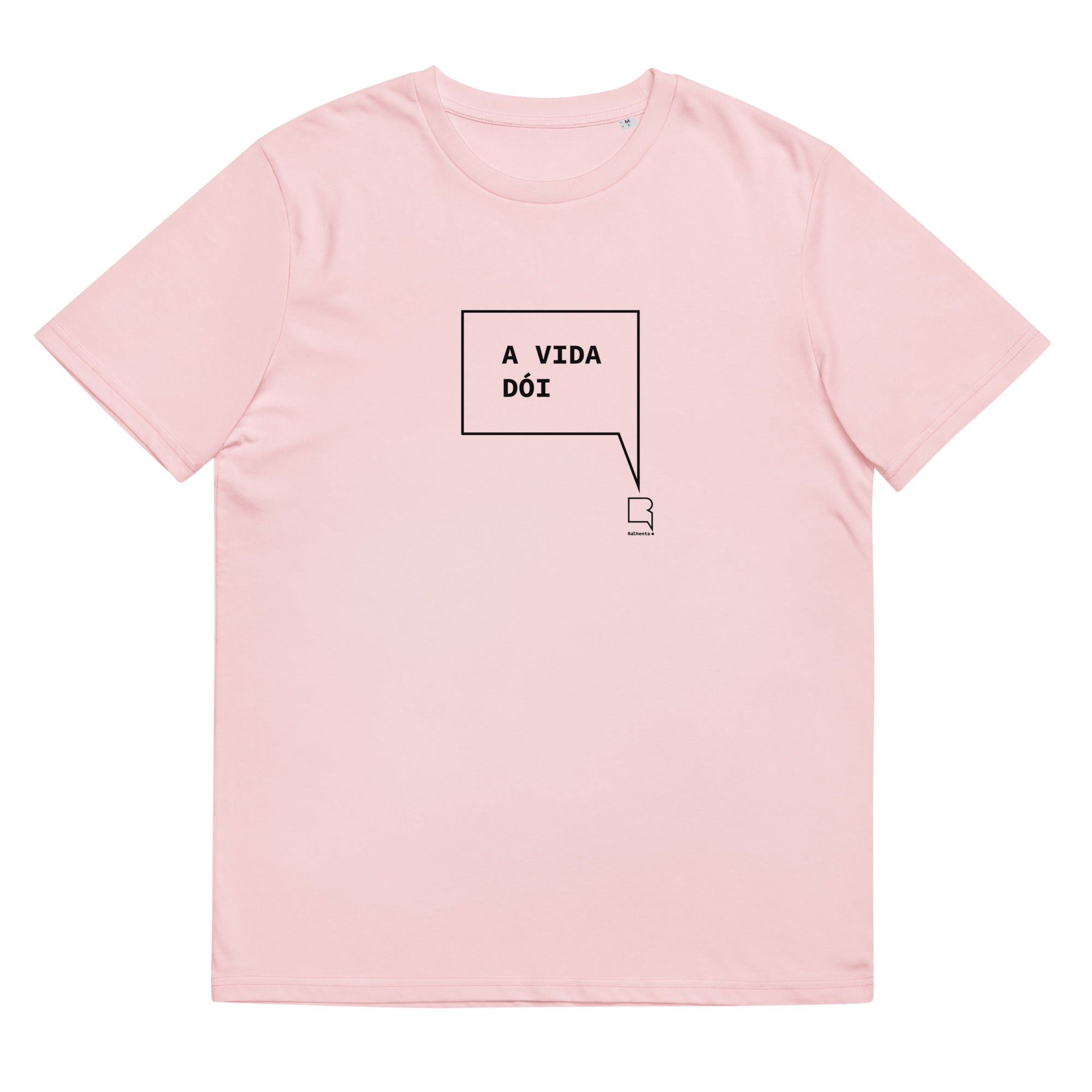 T-shirt unissexo orgânica rosa algodão com a frase "A vida dói" da marca Ralhenta