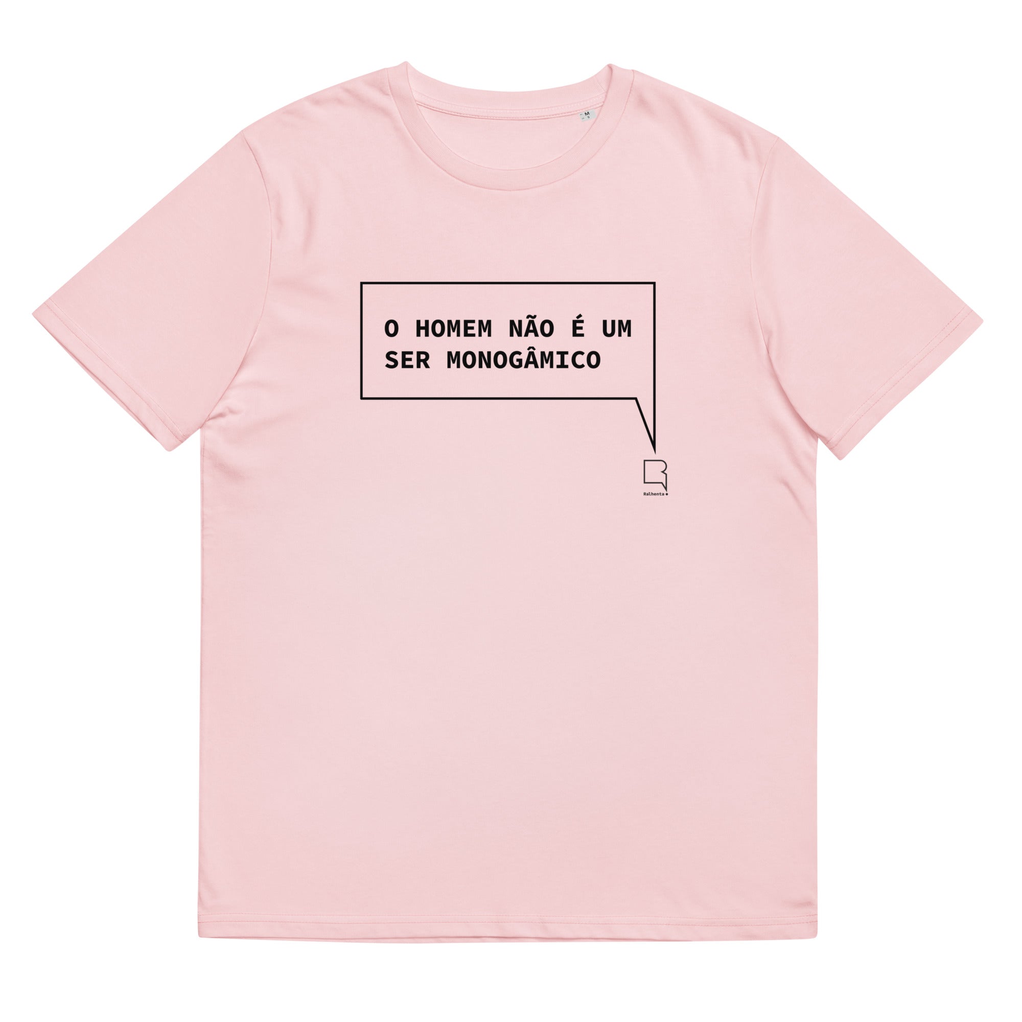 T-shirt unissexo orgânica rosa algodão com a frase "O homem não é um ser monogâmico" da marca Ralhenta