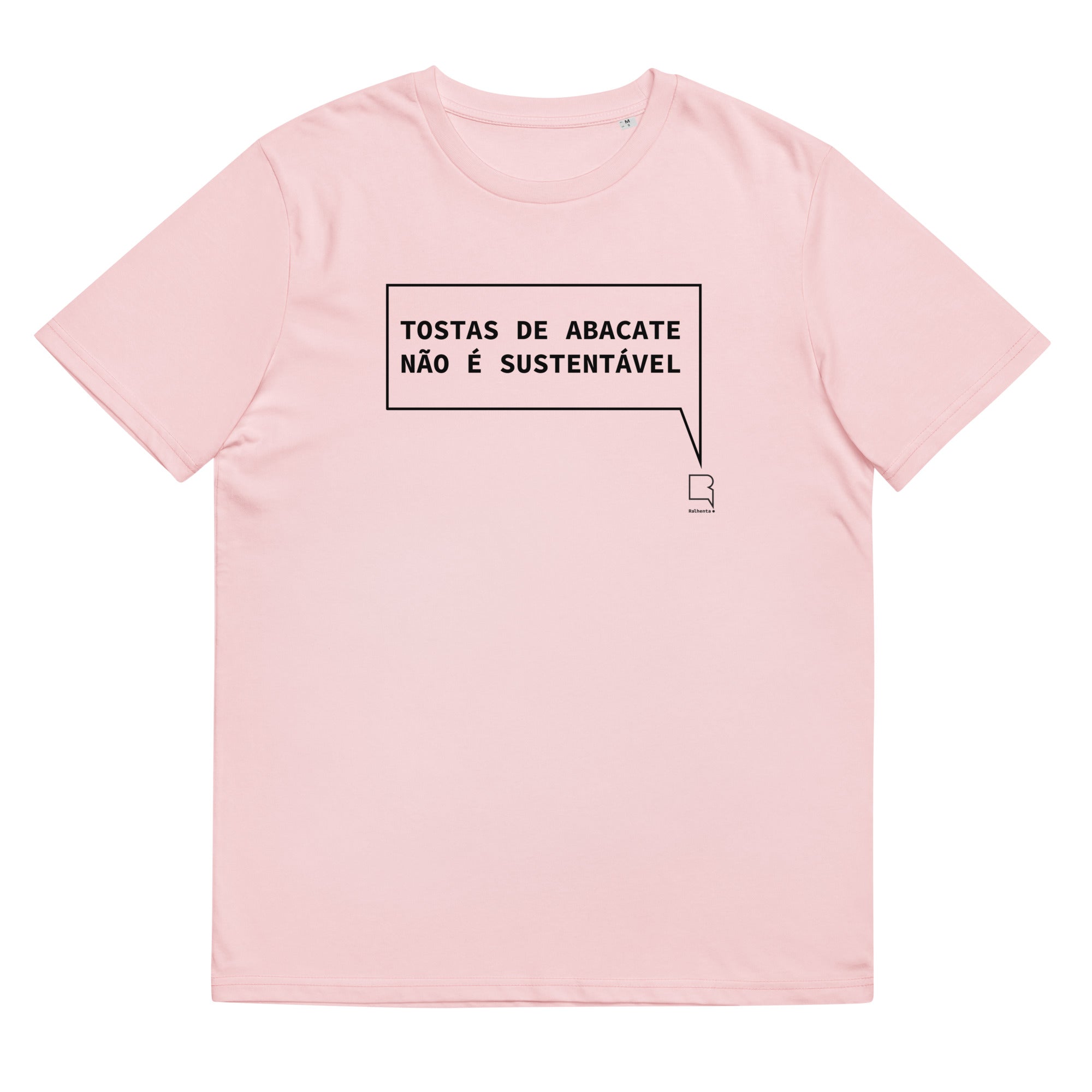 T-shirt unissexo orgânica rosa algodão com a frase "Tostas de abacate não é sustentável" da marca Ralhenta