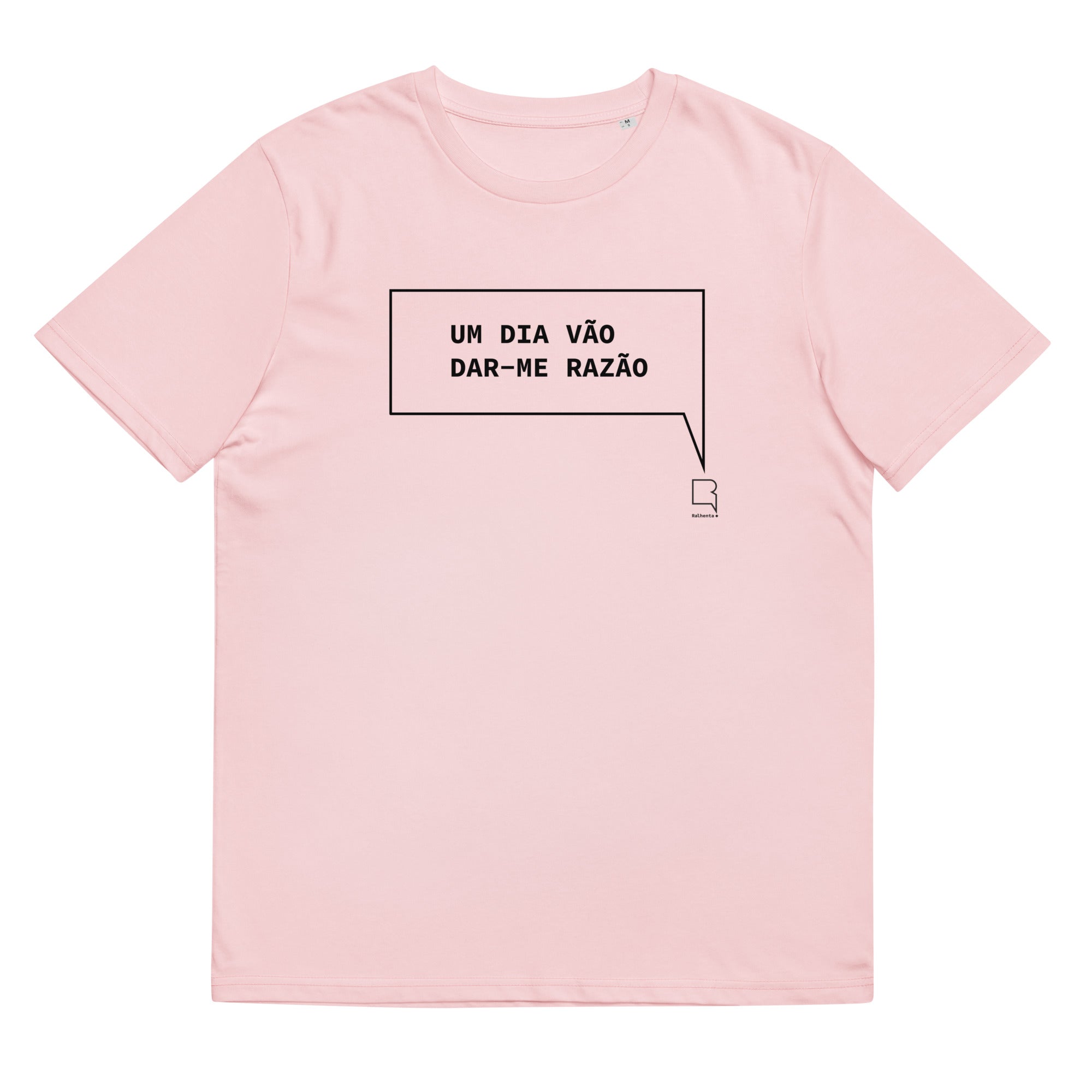 T-shirt unissexo orgânica rosa algodão com a frase "Um dia vão dar-me razão" da marca Ralhenta