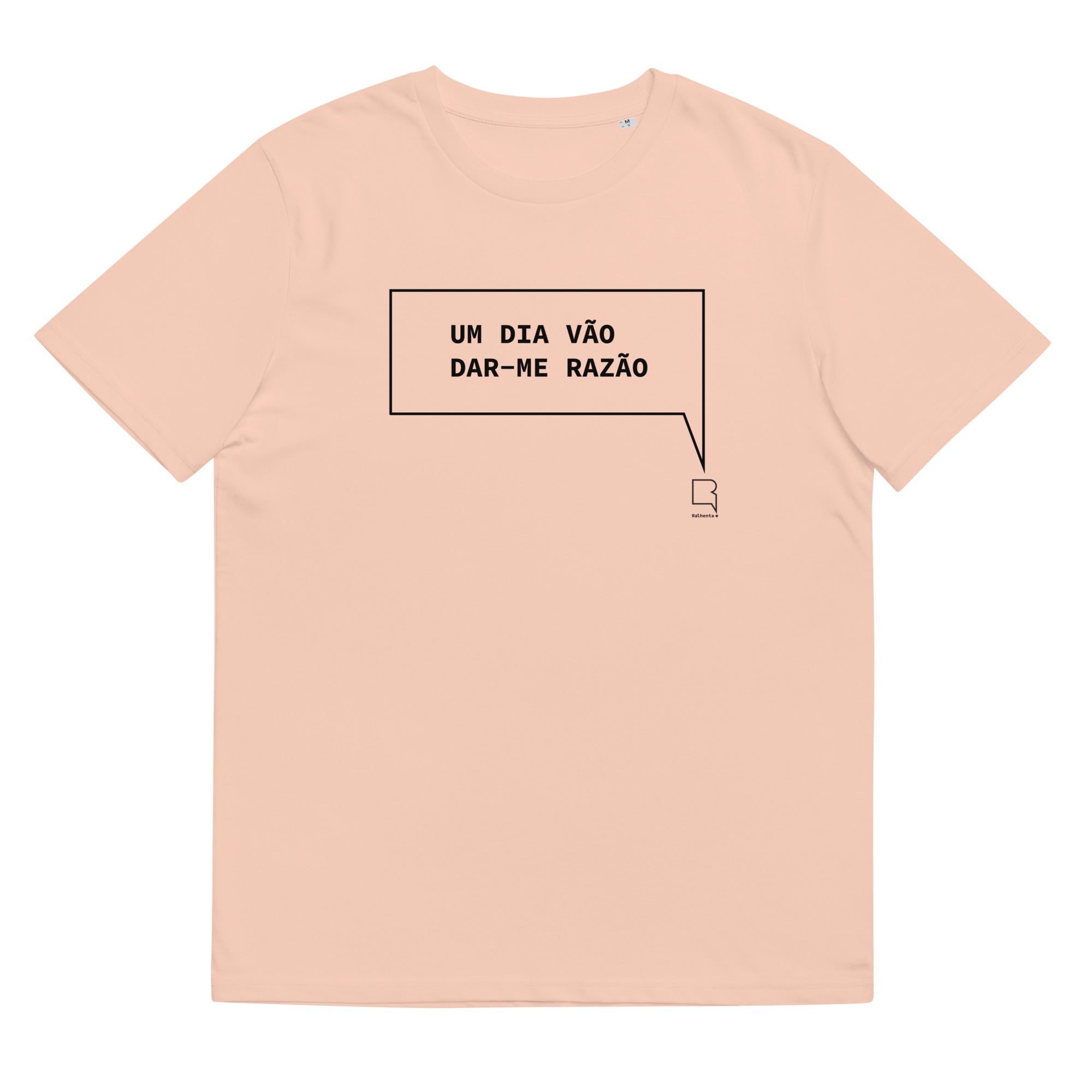 T-shirt unissexo orgânica rosa pêssego com a frase "Um dia vão dar-me razão" da marca Ralhenta