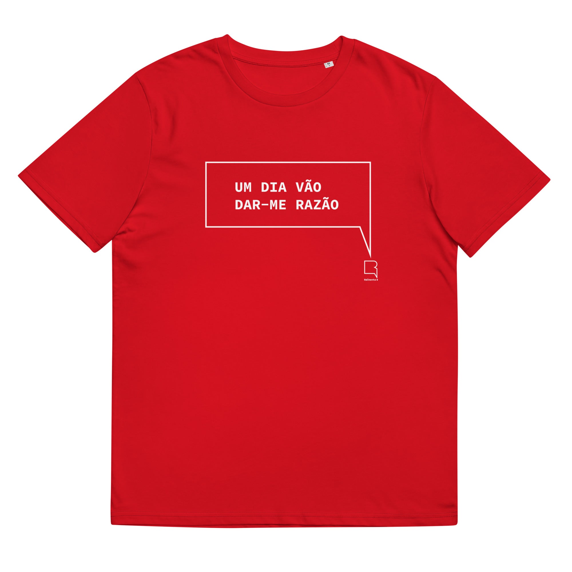 T-shirt unissexo orgânica vermelha com a frase "Um dia vão dar-me razão" da marca Ralhenta