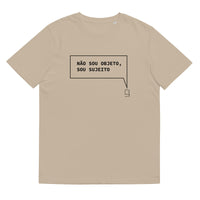 T-shirt unissexo orgânica bege com a frase "Não sou objeto, sou sujeito" da marca Ralhenta