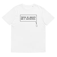 T-shirt unissexo orgânica branca com a frase "Tostas de abacate não é sustentável" da marca Ralhenta