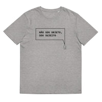 T-shirt unissexo orgânica cinza mescla com a frase "Não sou objeto, sou sujeito" da marca Ralhenta